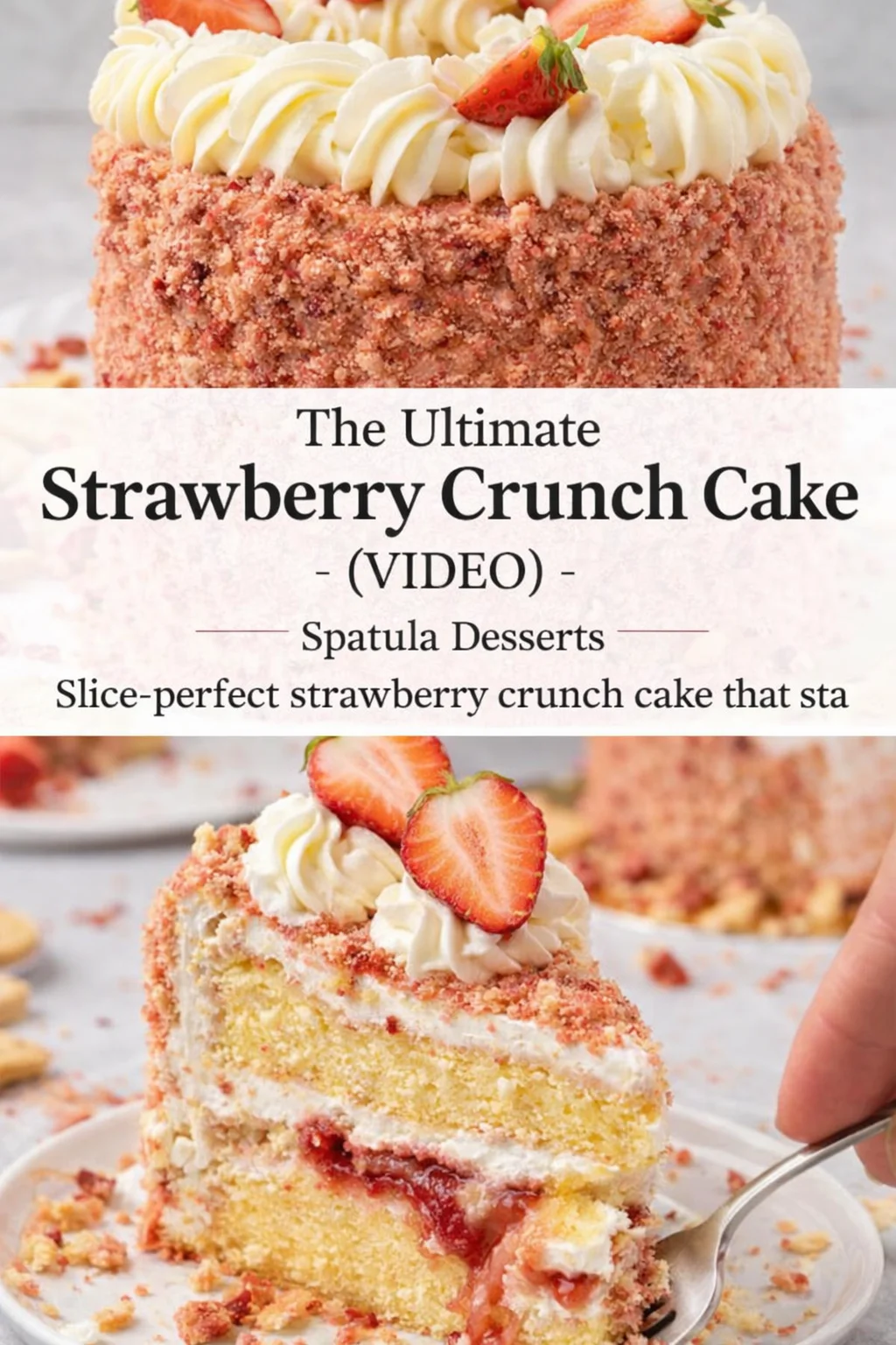 Pinterest-style image for The Ultimate Strawberry Crunch Cake (VIDEO) - Spatula Desserts with centered text overlay