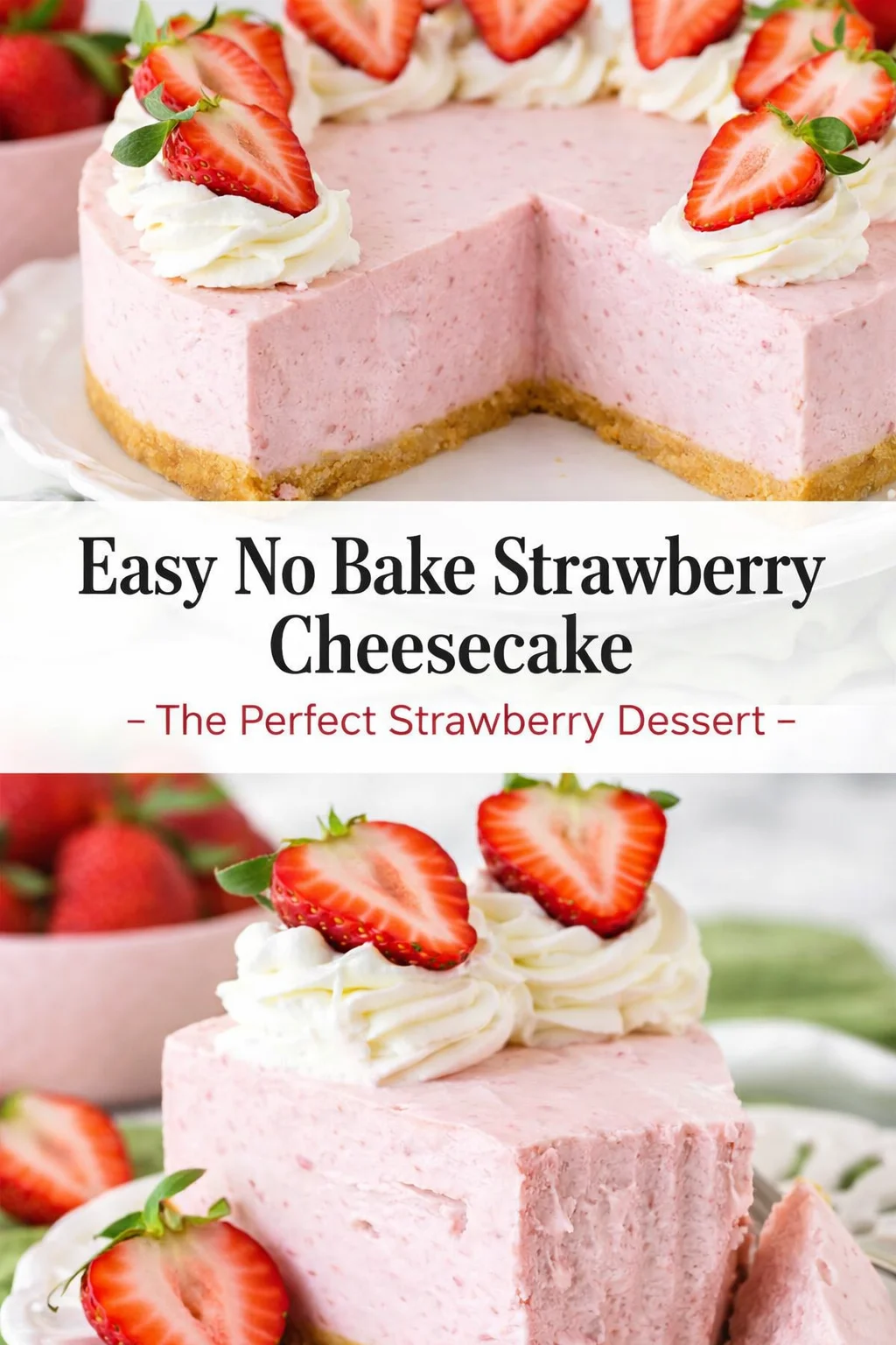 Pinterest-style image for Easy No Bake Strawberry Cheesecake - The Perfect Strawberry Dessert with centered text overlay